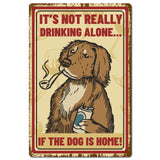 Tinplate Sign Poster, Vertical, for Home Wall Decoration, Rectangle with Word It's Not Really Drinking Alone If The Dog Is Home, Dog Pattern, 300x200x0.5mm