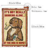 Tinplate Sign Poster, Vertical, for Home Wall Decoration, Rectangle with Word It's Not Really Drinking Alone If The Dog Is Home, Dog Pattern, 300x200x0.5mm